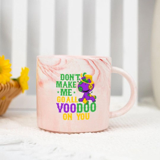 Don't Make Me Go All Voodoo On You Mardi Gras Part Marble Mugs