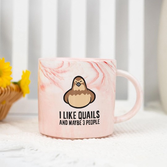 I Like Quails And Maybe Like 3 People Quail Birds Marble Mugs