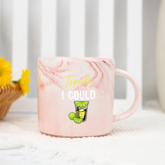 Funny Tequila Said I Could Gift For Drink Lover Marble Mugs