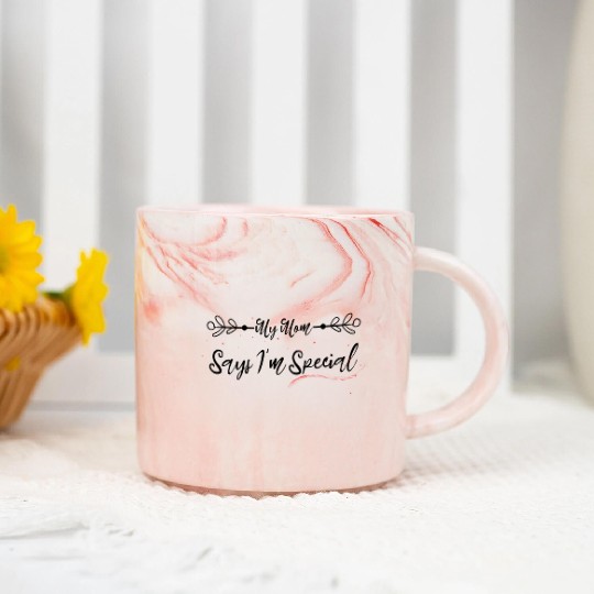 funny My Mom Says I m Special Marble Mugs