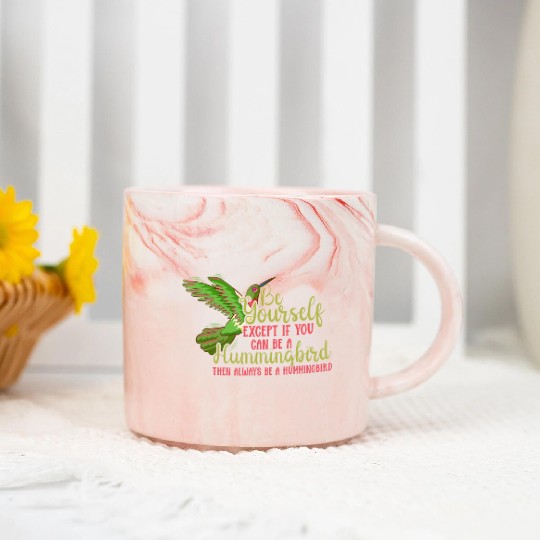 Hummingbirds Flower Lover Always Be A Hummingbird Marble Mugs