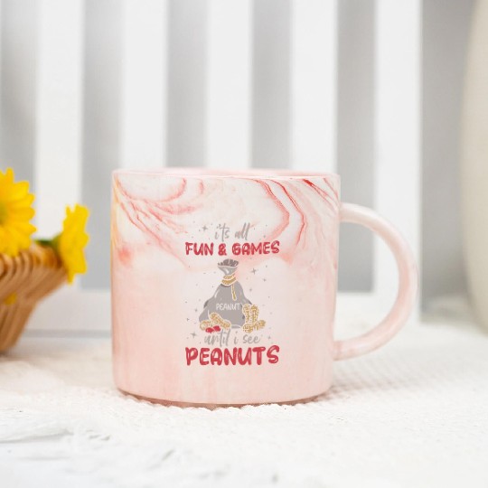 It's All Fun And Games Until I See Peanuts Peanut Marble Mugs