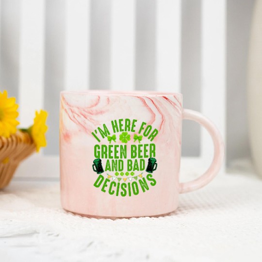 I'm Here For Green Beer and Bad Decisions St Patri Marble Mugs