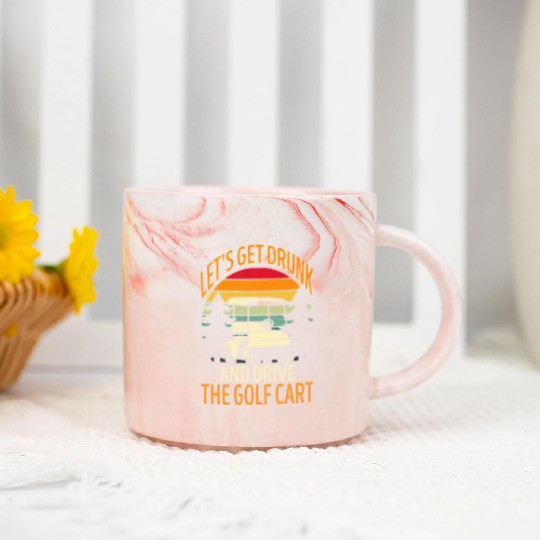 Letis Get Drunk And Drive The Golf Cart Golf Marble Mugs