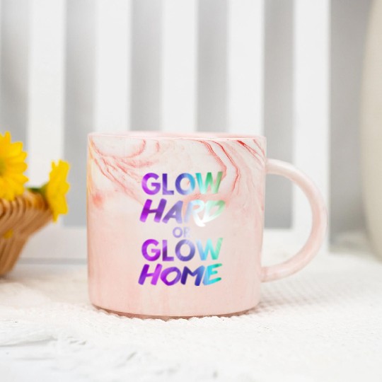 Glow Hard Or Glow Home | Neon colors Marble Mugs