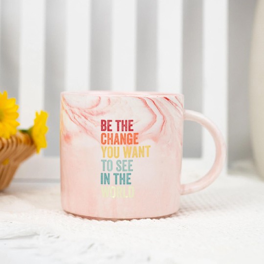 Be The Change You Want To See in The World Equali Marble Mugs
