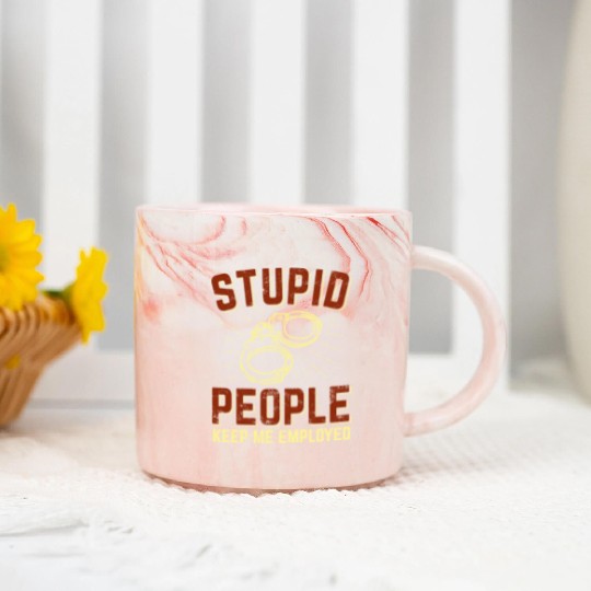 Stupid People Keep Me Employed Police Officer Marble Mugs
