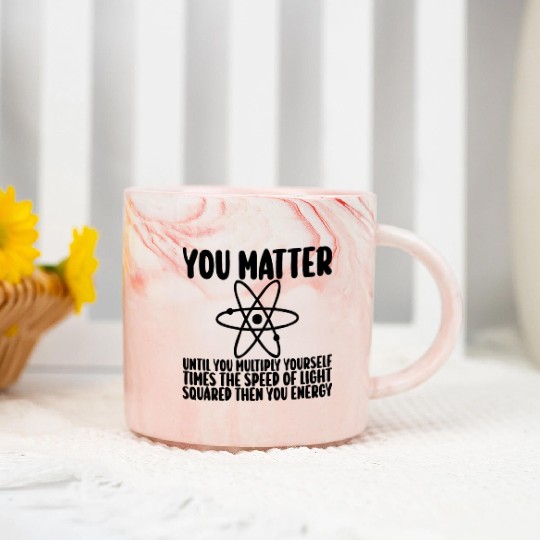 You Matter Until You x by c2 Then You Energy Marble Mugs