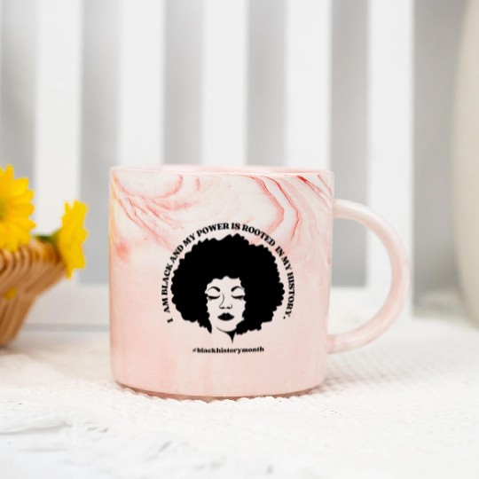 I AM BLACK AND MY POWER IS ROOTED IN MY HISTORY Marble Mugs