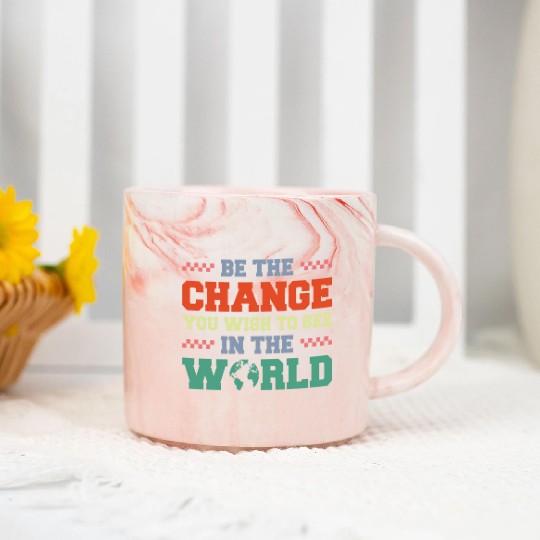 BE THE CHANGE YOU WISH TO SEE IN THE WORLD Marble Mugs