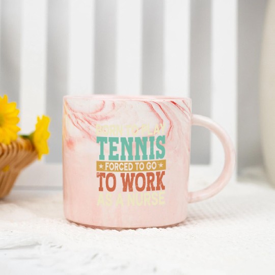 Born To Play Tennis Forced Sports Registered Nurse Marble Mugs