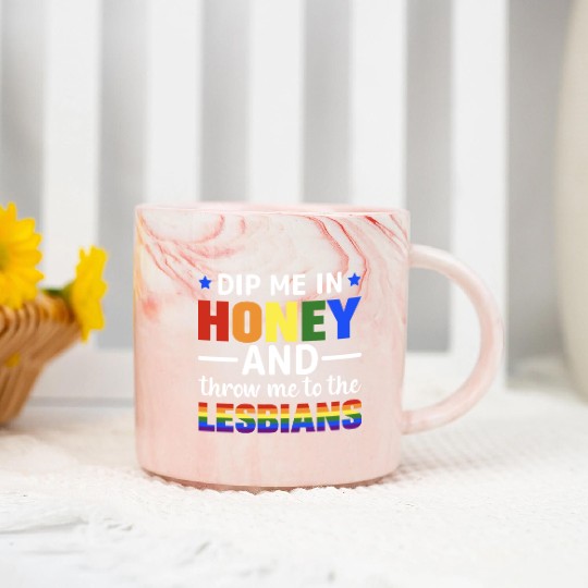 Dip Me In Honey And Throw Me To The Lesbians Pride Marble Mugs
