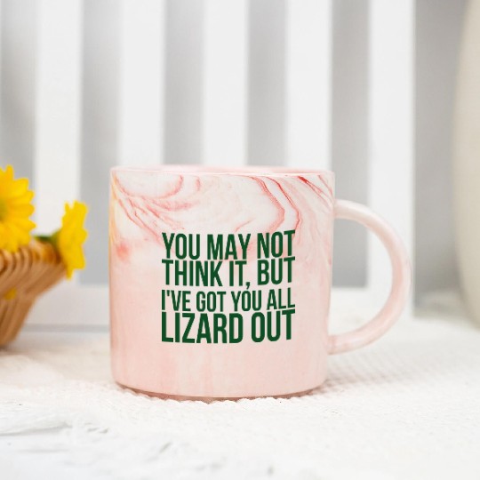 You May Not Think It But Ive Got You All Lizard Marble Mugs