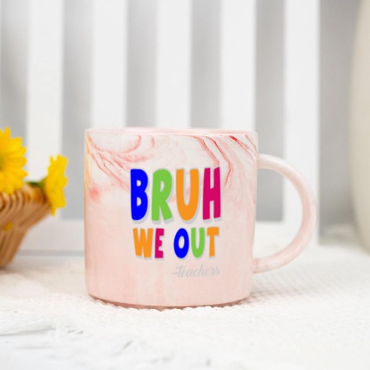 Bruh We Out Teachers End Of School Year Teacher Marble Mugs