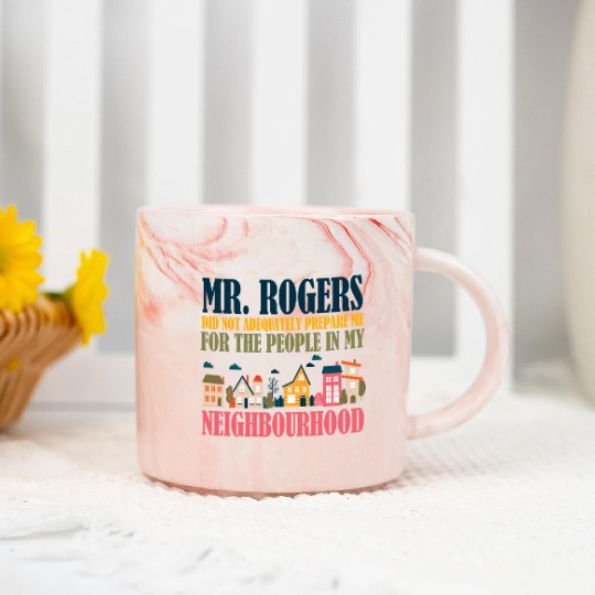 Mr Rogers Didn't Prepare Me In My Neighborhood Marble Mugs