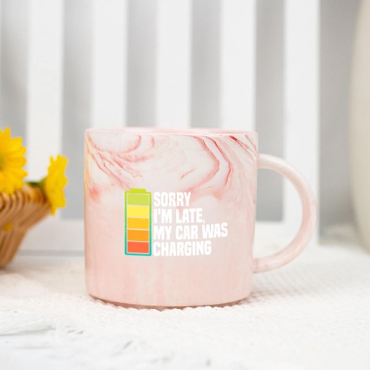 Sorry I'm Late, My Car Was Charging | EV Electric Marble Mugs