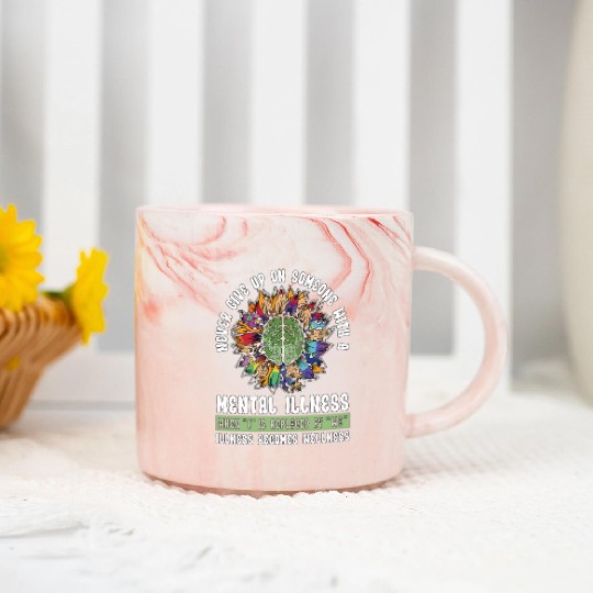 Mental Health Never Give Up On Health Awareness Marble Mugs