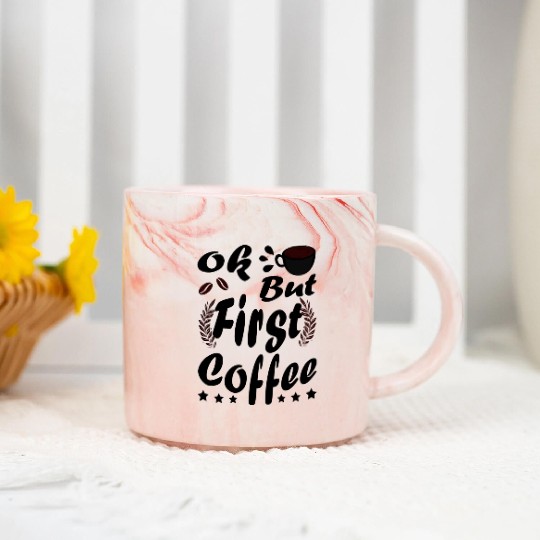 Ok But First Coffee Funny Black Coffee Lover Quote Marble Mugs