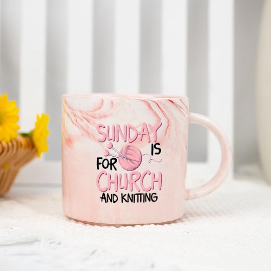 Sunday is for church and Knitting Marble Mugs