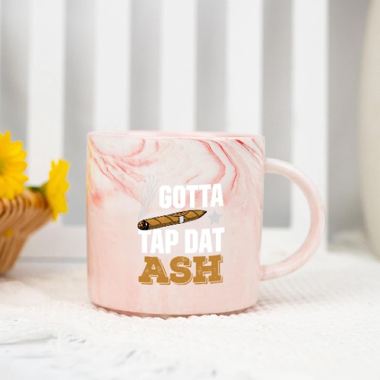 Cigar Lover Gotta Tap Dat Ash Funny Cigar Smoker Marble Mugs