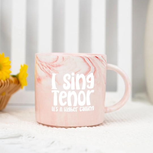 I Sing Tenor, It's A Higher Calling Marble Mugs