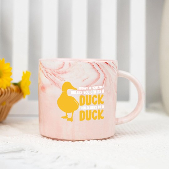 Always Be Yourself Unless You Can Be A Duck Marble Mugs