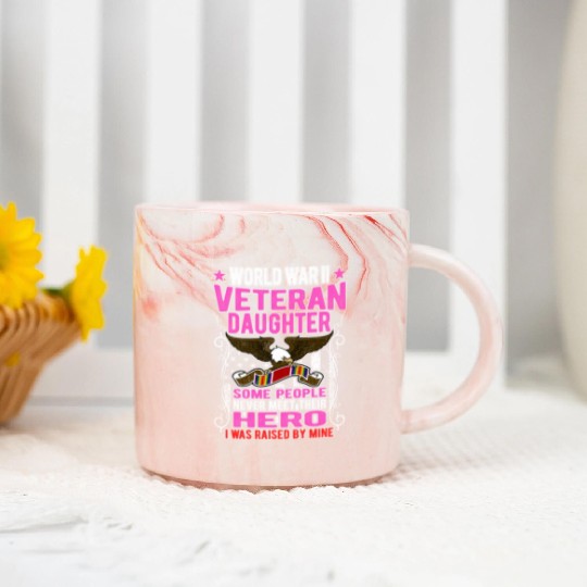 Proud World War 2 Veteran Daughter I Was Raised By Marble Mugs