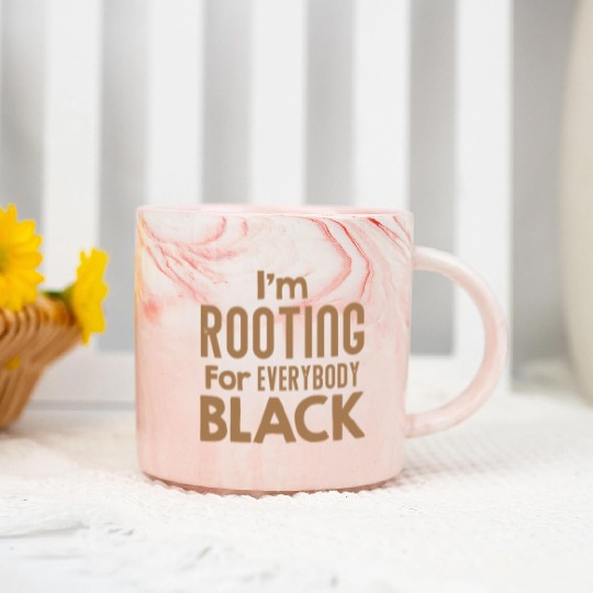 I m Rooting For Everybody Black African American Marble Mugs