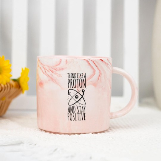 think like a proton stay positive funny science te Marble Mugs