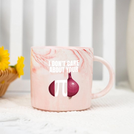 I Don't Care About Your Opinion Onion Pi Math Joke Marble Mugs