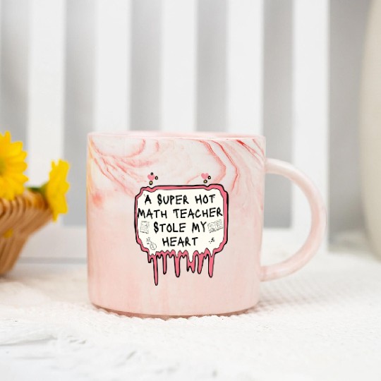 A Super Hot Math Teacher Stole My Heart Marble Mugs