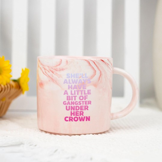 She'll Always Have A Little Bit of Gangster Crown Marble Mugs