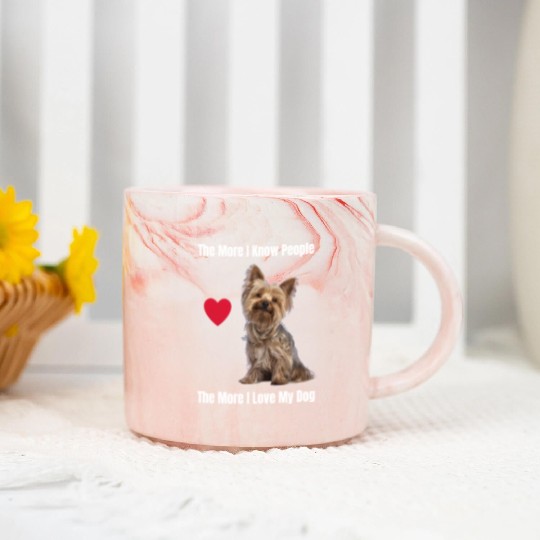 The More I Know People, The More I Love My Yorkie Marble Mugs