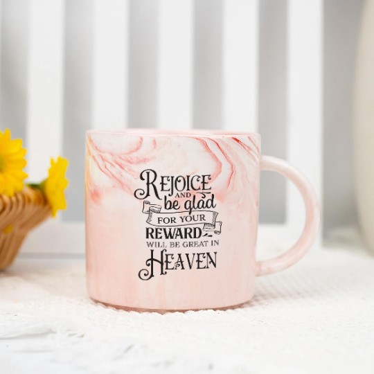 Rejoice And Be Glad For Your Reward Will Be Great Marble Mugs