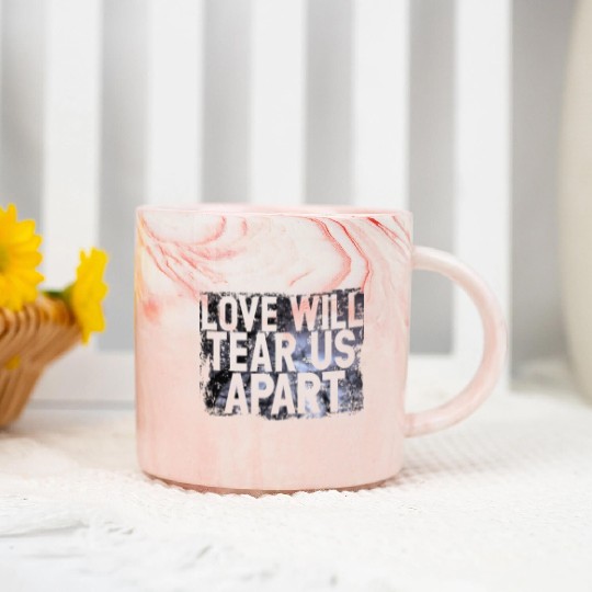 LOVE WILL TEAR US APART Marble Mugs