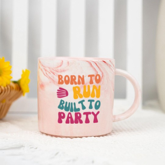 Birthday Gift For Her Born To Run Built To Party C Marble Mugs