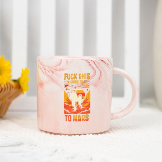 Funny Saying Fuck This I`m Going To Mars Marble Mugs