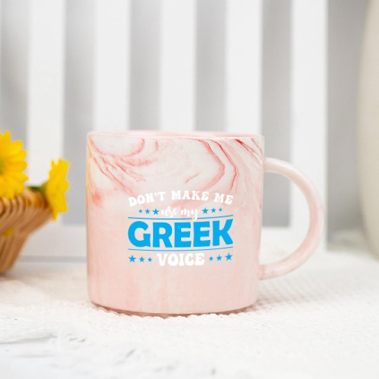 Don´t Make Me Use My Greek Voice Marble Mugs
