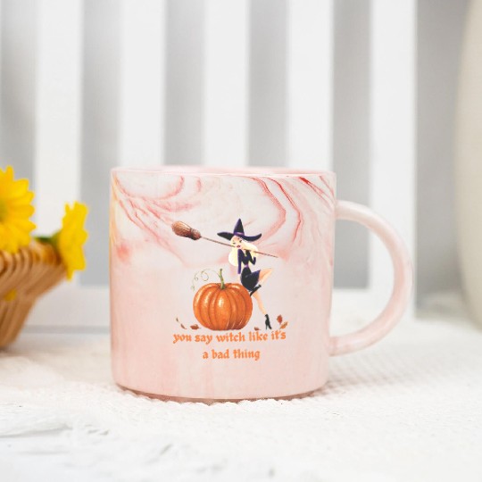 YOU SAY WITCH LIKE IT'S A BAD THING Marble Mugs