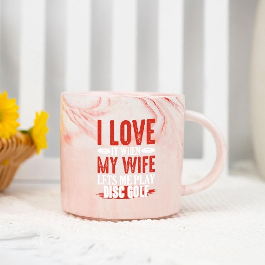 I Love It When My Wife Lets Me Play Disc Golf Disc Marble Mugs