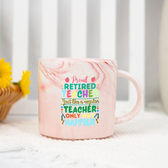 Retired Teacher Just Like A Regular Teacher Only Marble Mugs