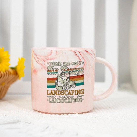Landscaper There Are Only Two Seasons Gardening Marble Mugs