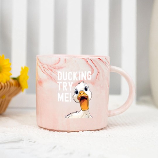 Ducking try me: Sarcastic and Hilarious Ducks Marble Mugs