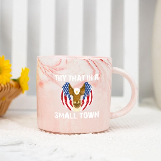 Try That In A Small Town American Flag Eagle Marble Mugs