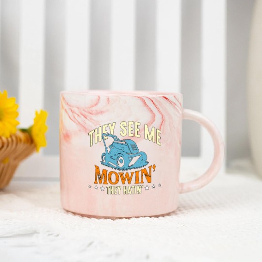 Mower They See Me Mowin' They Hatin' Lawn Mowing Marble Mugs