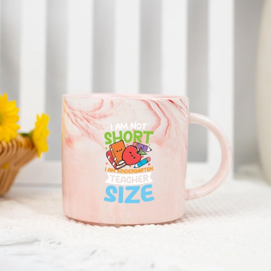 I AM Not Short I Am Kindergarten Teacher Size Marble Mugs