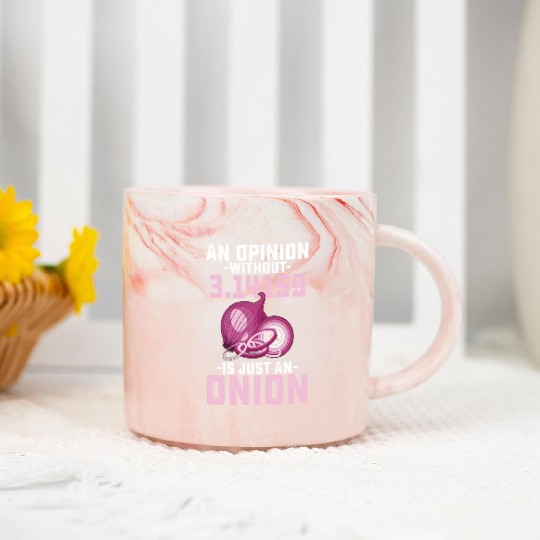 An Opinion Without Pi Is Just An Onion Math Funny Marble Mugs