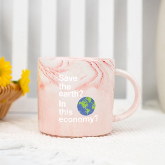 Save the earth In this economy Climate change Marble Mugs