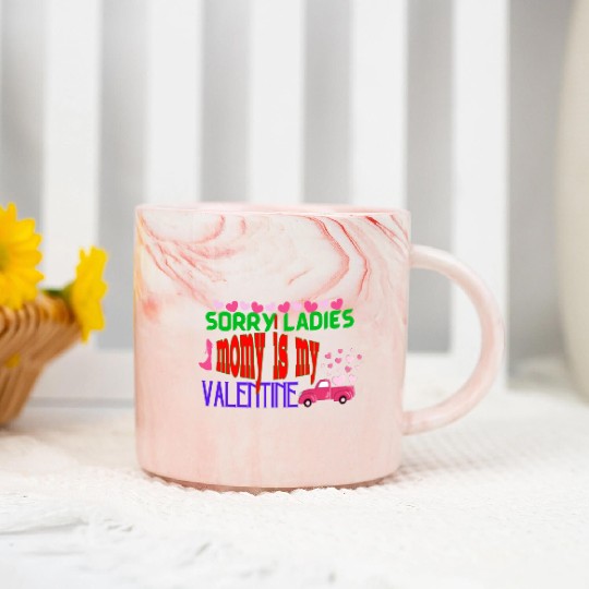 sorry ladies momy is my valentine Marble Mugs