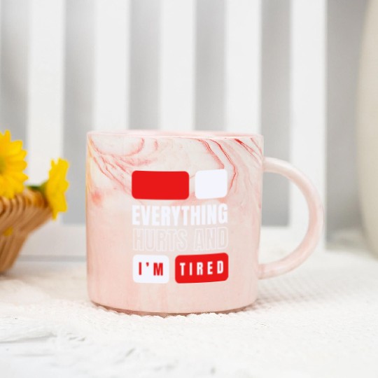 Everything hurts and i'm tired Marble Mugs